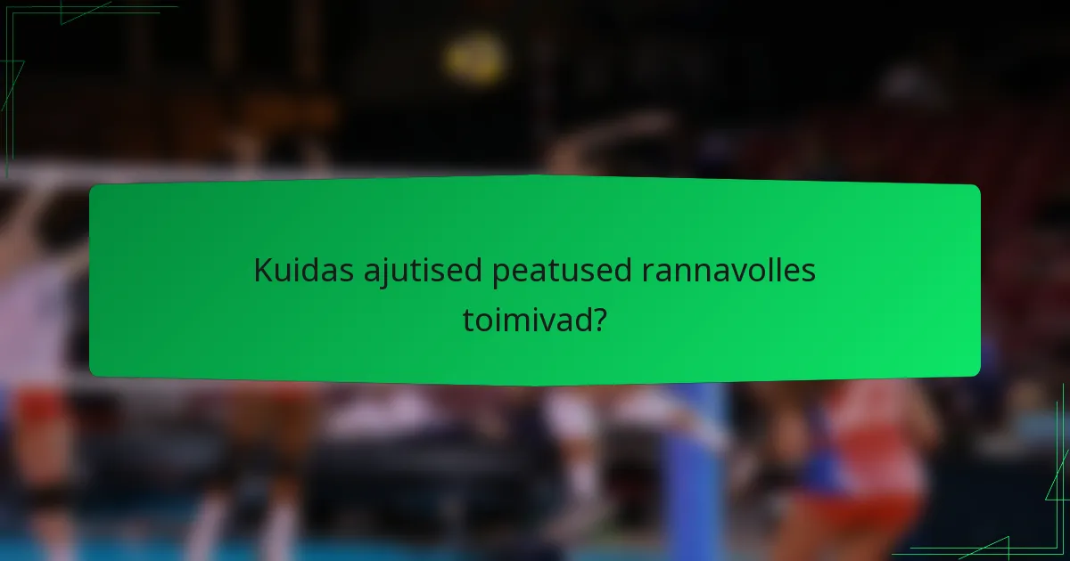 Kuidas ajutised peatused rannavolles toimivad?