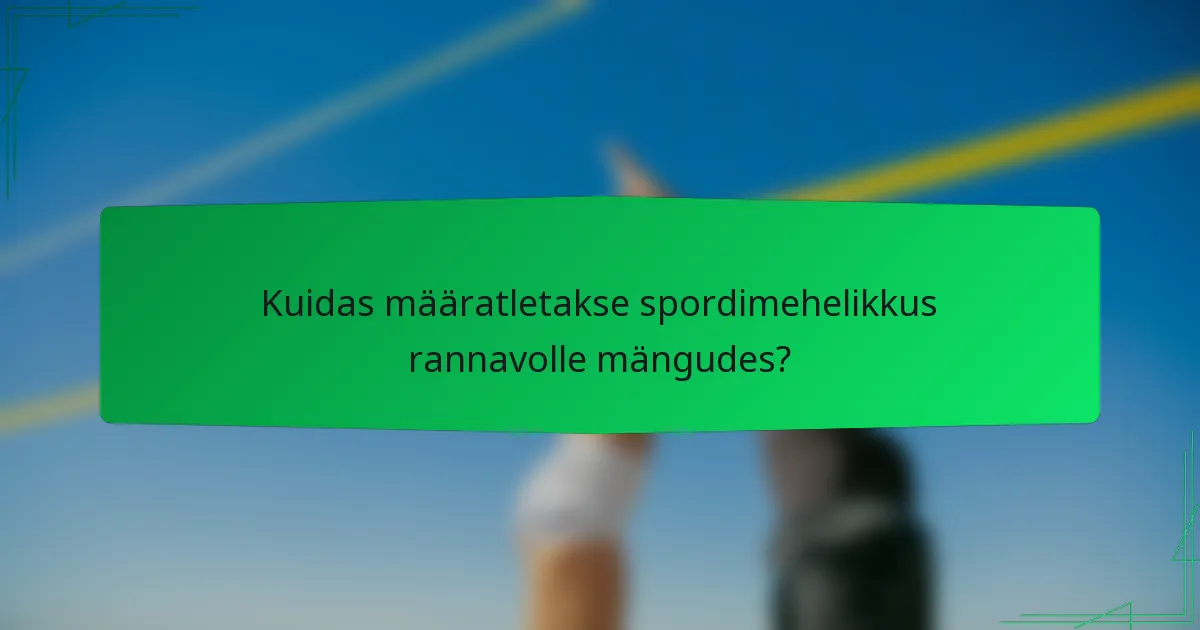 Kuidas määratletakse spordimehelikkus rannavolle mängudes?