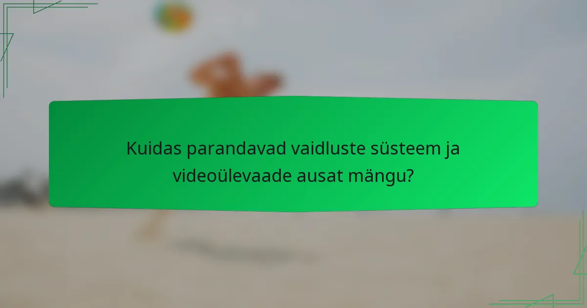 Kuidas parandavad vaidluste süsteem ja videoülevaade ausat mängu?
