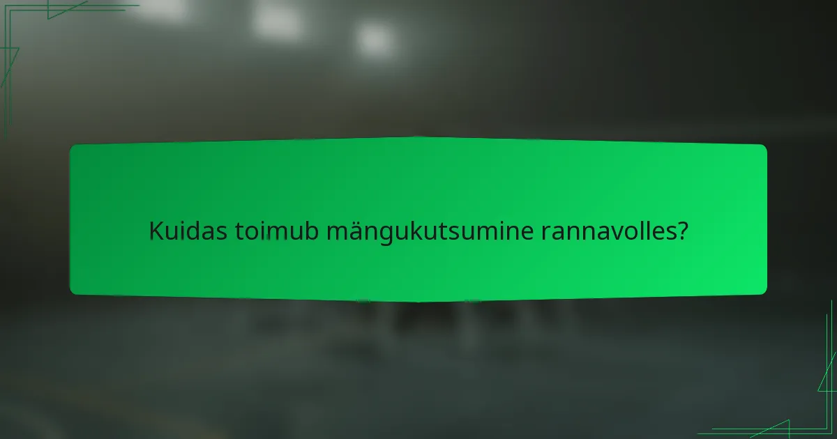 Kuidas toimub mängukutsumine rannavolles?