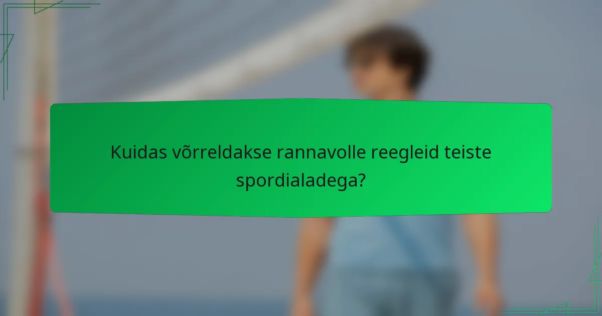Kuidas võrreldakse rannavolle reegleid teiste spordialadega?