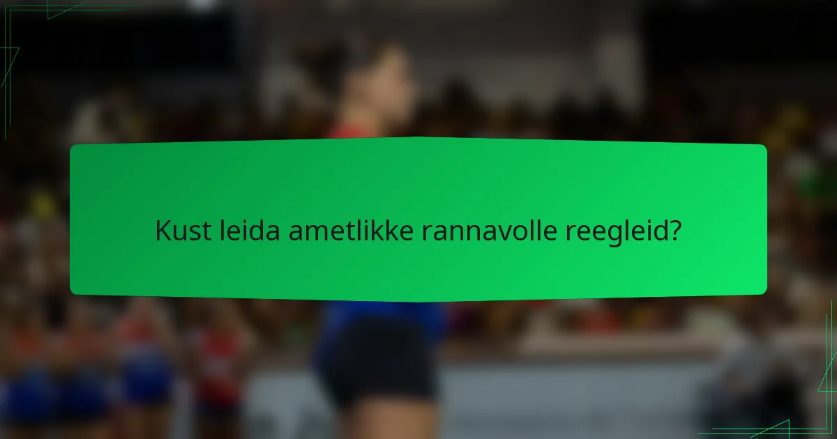 Kust leida ametlikke rannavolle reegleid?