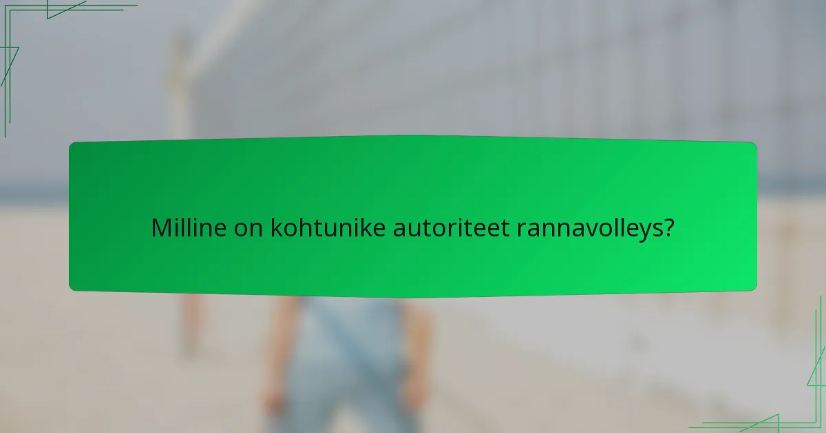 Milline on kohtunike autoriteet rannavolleys?