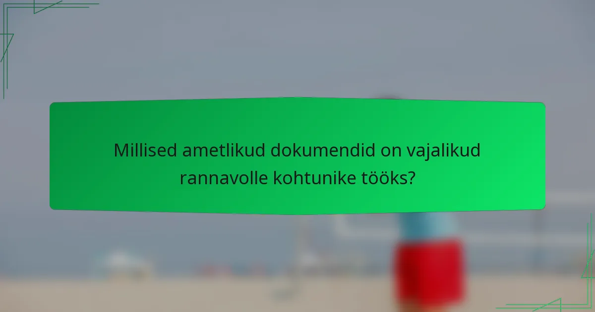 Millised ametlikud dokumendid on vajalikud rannavolle kohtunike tööks?