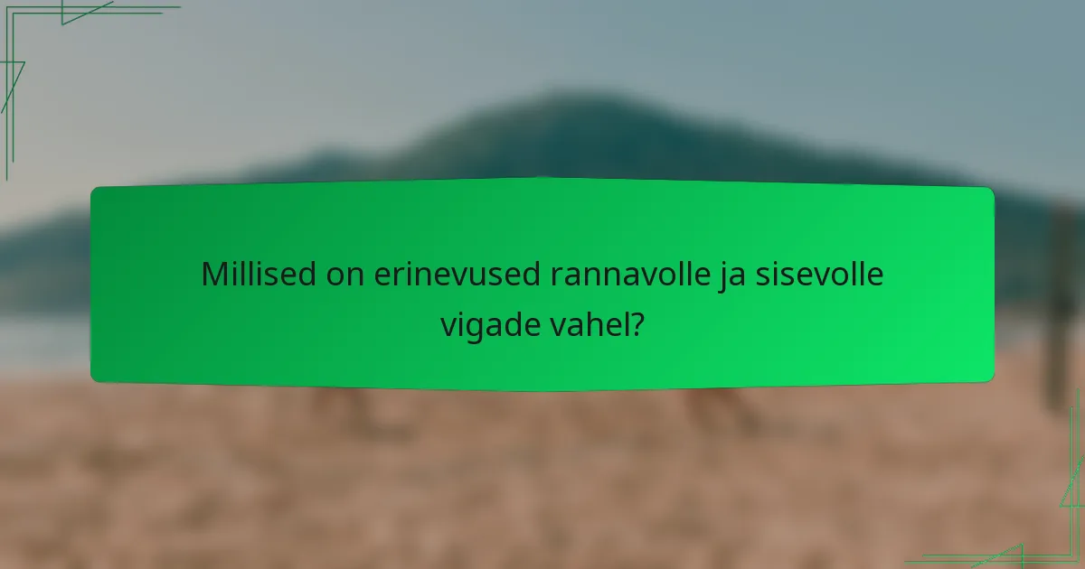 Millised on erinevused rannavolle ja sisevolle vigade vahel?