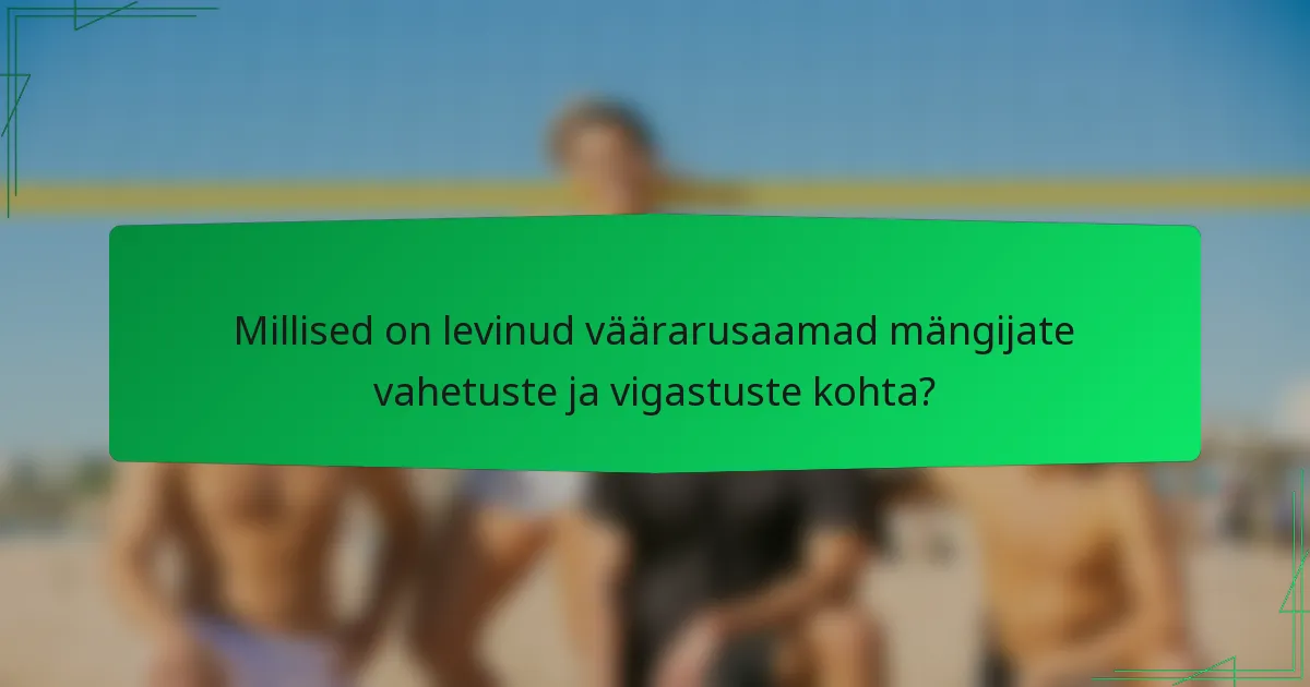 Millised on levinud väärarusaamad mängijate vahetuste ja vigastuste kohta?