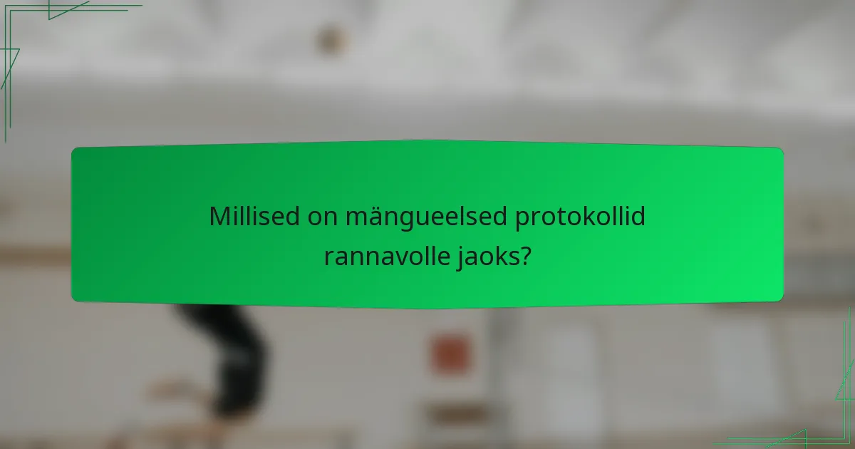 Millised on mängueelsed protokollid rannavolle jaoks?
