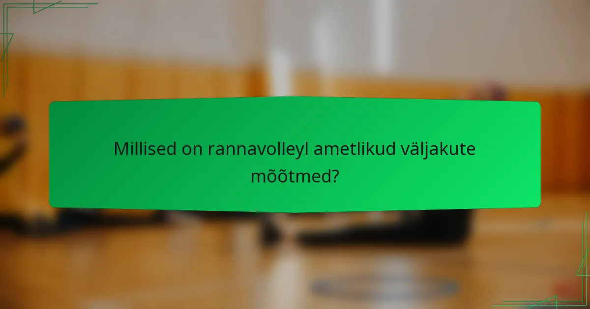 Millised on rannavolleyl ametlikud väljakute mõõtmed?