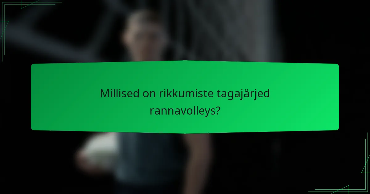 Millised on rikkumiste tagajärjed rannavolleys?
