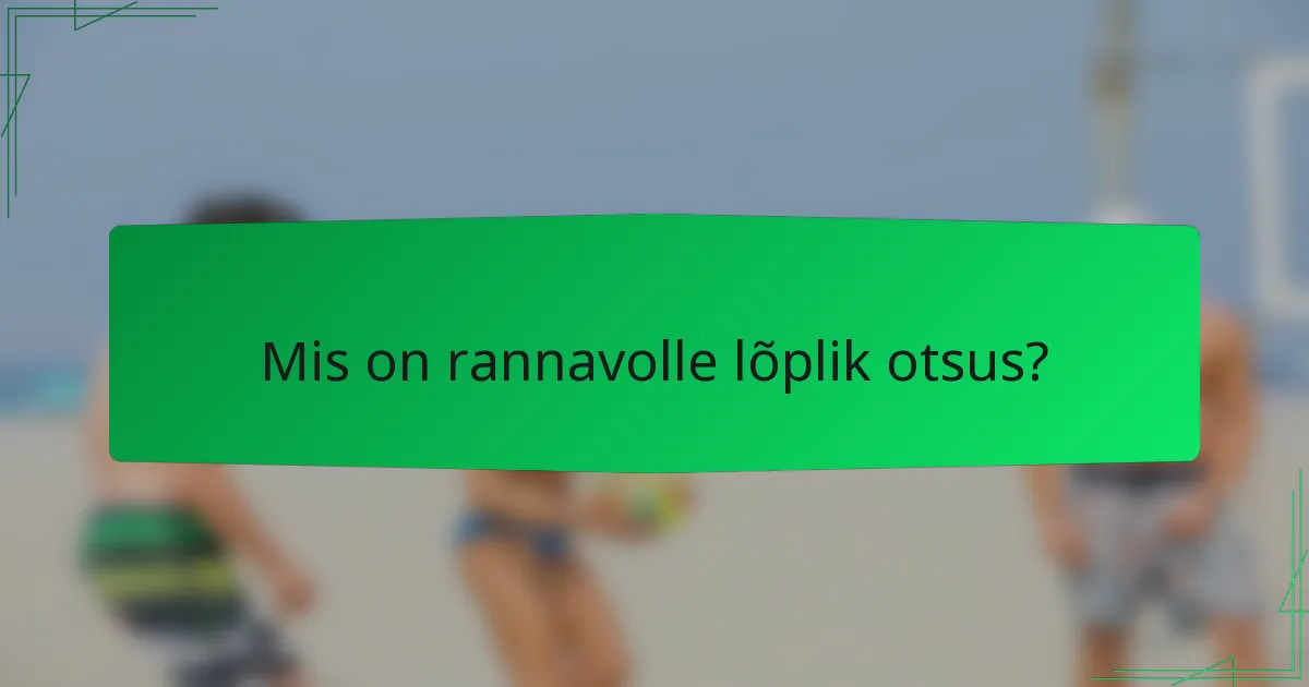 Mis on rannavolle lõplik otsus?